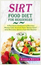 Sirt Food Diet for Beginners: A Pragmatic Approach to Health and Weight Loss