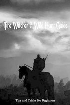 The Witcher 3 Wild Hunt Guide: Tips and Tricks for Beginners