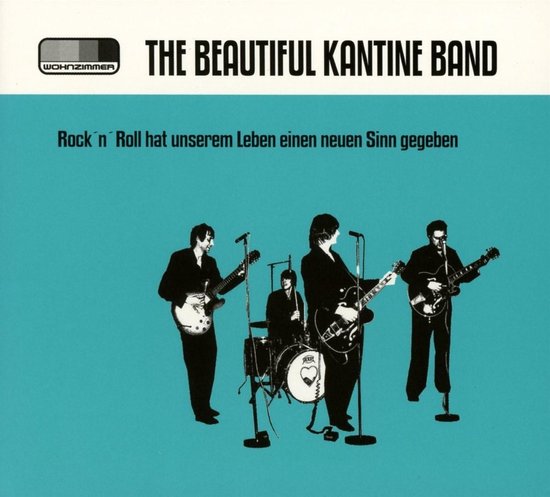 Beautiful Kantine Band - Rock'n'Roll Hat Unserem Leben Einen Neuen Sinn Gegeben (CD)