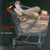 Jean Philippe Goude - Aux Solitudes (CD)
