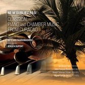 Ketevan & Jeroen Dupont Sharumashvili - Ne M'oubliez Pas! - Classical Piano And Chamber Music From Curacao (CD)