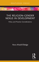 Routledge Research in Religion and Development - The Religion–Gender Nexus in Development