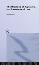 Routledge Studies in International Law-The Break-up of Yugoslavia and International Law