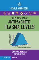 Stahl's Essential Psychopharmacology Handbooks-The Clinical Use of Antipsychotic Plasma Levels