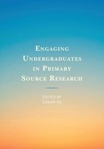 Innovations in Information Literacy- Engaging Undergraduates in Primary Source Research