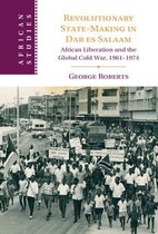 African StudiesSeries Number 156- Revolutionary State-Making in Dar es Salaam