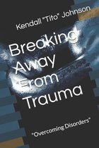 Breaking Away From Trauma