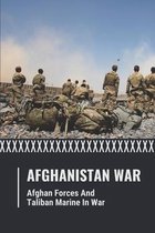 Afghanistan War: Afghan Forces And Taliban Marine In War
