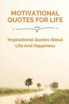 Motivational Quotes For Life: Inspirational Quotes About Life And Happiness