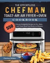 The Effortless Chefman Toast-Air Air Fryer + Oven Cookbook