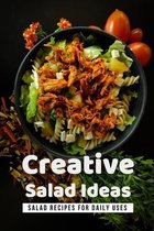 Creative Salad Ideas: Salad Recipes For Daily Uses