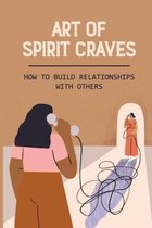 Art Of Spirit Craves: How To Build Relationships With Others