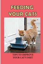 Feeding Your Cats: Tips To Improve Your Cat's Diet
