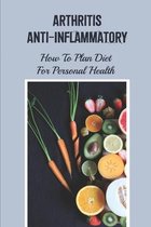 Arthritis Anti-Inflammatory: How To Plan Diet For Personal Health