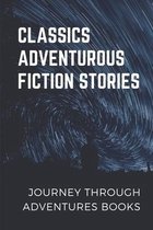 Classics Adventurous Fiction Stories: Journey Through Adventures Books