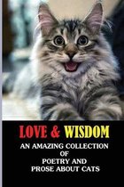 Love & Wisdom: An Amazing Collection Of Poetry And Prose About Cats