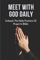 Meet With God Daily: Unleash The Daily Portions Of Prayer In Bible