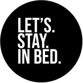 Label2X Muurcirkel let's stay in bed - Ø 60 cm - Dibond - Aanbevolen