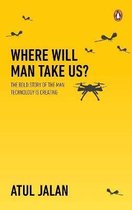 Where Will Man Take Us?