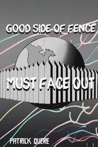 Good Side of Fence Must Face Out