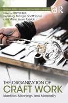Routledge Studies in Management, Organizations and Society-The Organization of Craft Work