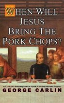 When Will Jesus Bring The Pork Chops?