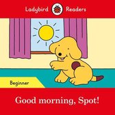 Good morning, Spot!   Ladybird Readers Beginner Level