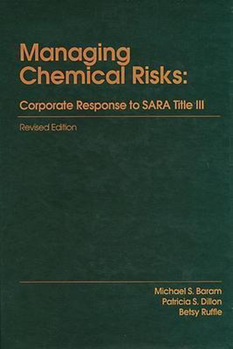 Managing Chemical RisksCorporate Response to Sara Title III - Michael S. Baram