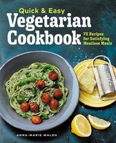 Quick & Easy Vegetarian Cookbook: 75 Recipes for Satisfying Meatless Meals