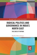 Routledge Studies in South Asian Politics- Radical Politics and Governance in India's North East