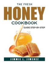 The Fresh Honey Cookbook