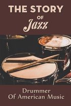 The Story Of Jazz: Drummer Of American Music