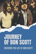Journey Of Bon Scott: Discover The Life Of Bon Scott