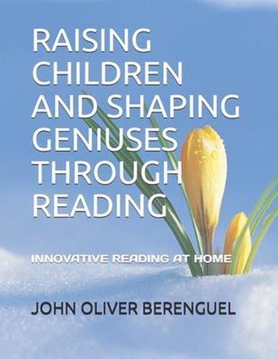 Raising Children and Shaping Geniuses Through Reading - cover