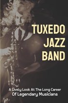 Tuxedo Jazz Band: A Lively Look At The Long Career Of Legendary Musicians