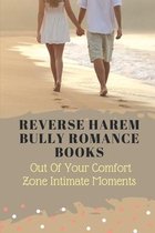 Reverse Harem Bully Romance Books: Out Of Your Comfort Zone Intimate Moments