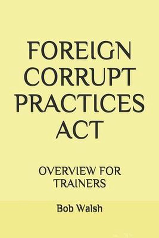 Bank Training- Foreign Corrupt Practices ACT | 9798632073851 | Bob ...