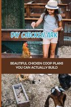 DIY Chicken Ark: Beautiful Chicken Coop Plans You Can Actually Build