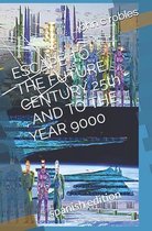 ESCAPE TO THE FUTURE CENTURY 25th , AND TO THE YEAR 9000