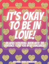It's Okay To Be In Love An Adult Coloring Book With The Sentence I Love You In 50 Languages