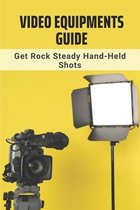 Video Equipments Guide: Get Rock Steady Hand-Held Shots