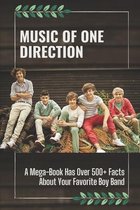 Music Of One Direction: A Mega-Book Has Over 500+ Facts About Your Favorite Boy Band
