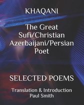 KHAQANI The Great Sufi/Christian Azerbaijani/Persian Poet