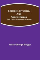 Epilepsy, Hysteria, and Neurasthenia