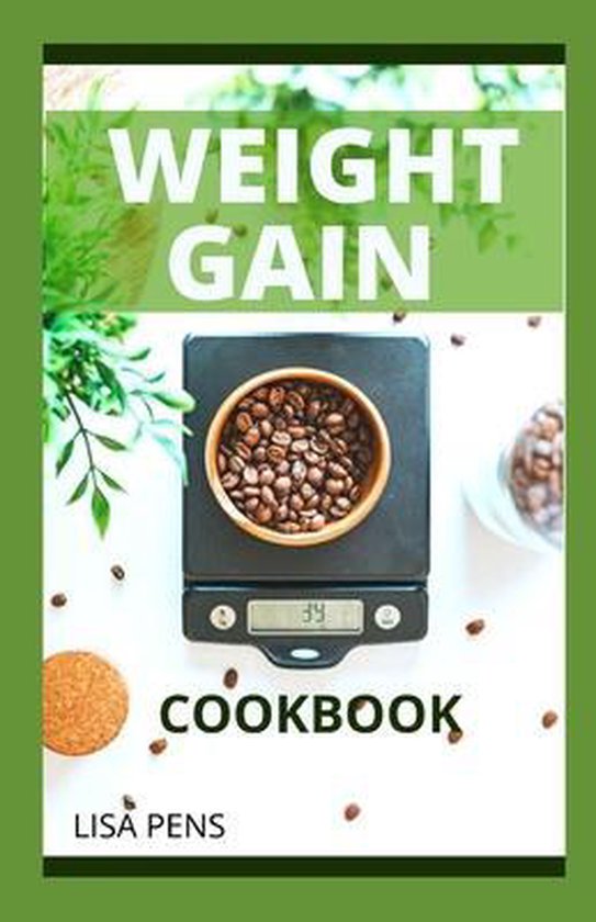 Weight Gain Cookbook, Lisa Pens 9798456244062 Boeken