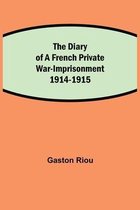 The Diary of a French Private War-Imprisonment 1914-1915