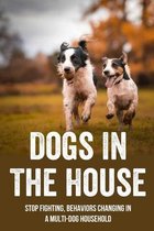 Dogs In The House: Stop Fighting, Behaviors Changing In A Multi-Dog Household