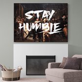 Poster Stay Humble - Plexiglas - Meerdere Afmetingen & Prijzen | Wanddecoratie - Interieur - Art - Wonen - Schilderij - Kunst