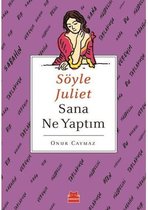 Söyle Juliet Sana Ne Yaptım