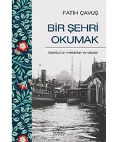 Bir Şehri Okumak   İstanbul'un Mekanları ve Olayları